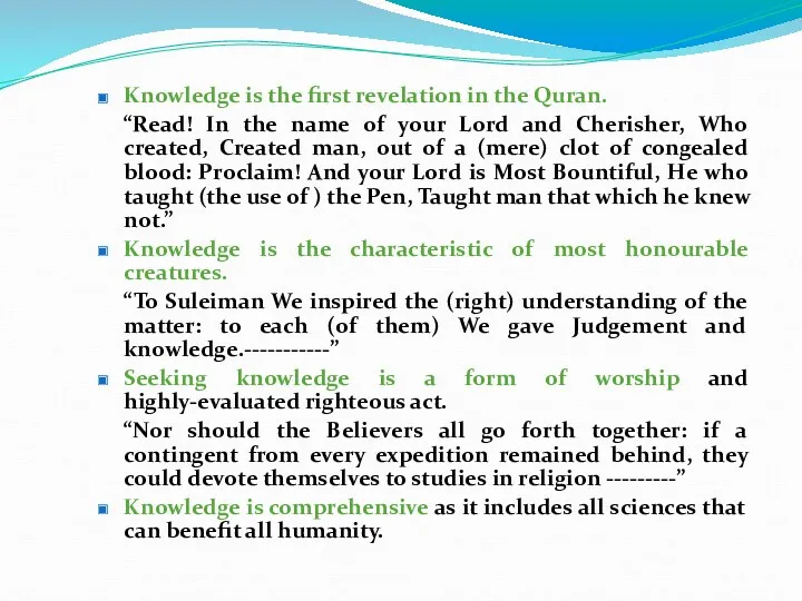Knowledge is the first revelation in the Quran. “Read! In the name of