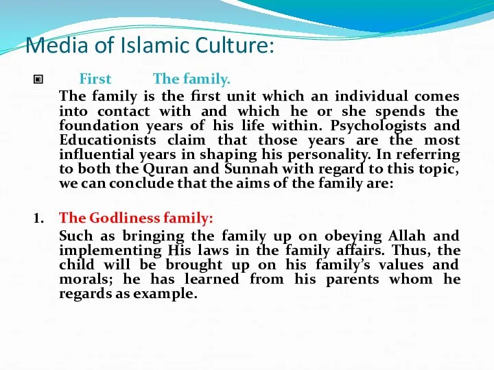 Media of Islamic Culture: First The family. The family is the first unit