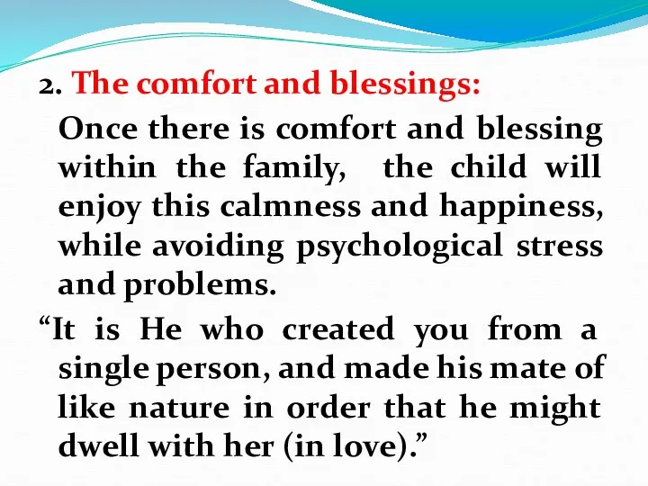2. The comfort and blessings: Once there is comfort and blessing within the