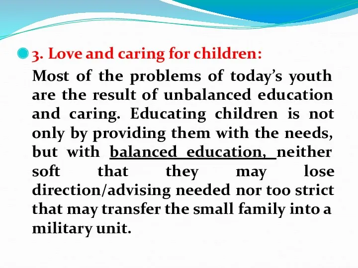 3. Love and caring for children: Most of the problems of today’s youth