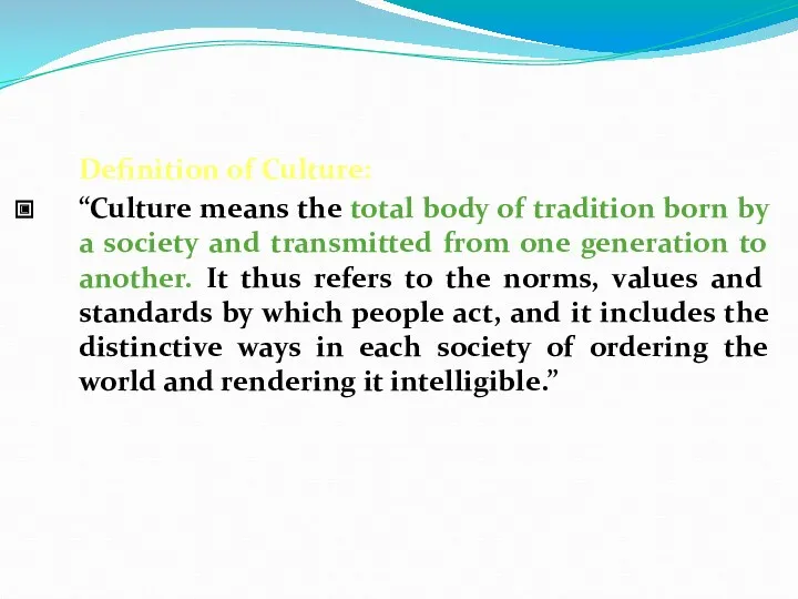 Definition of Culture: “Culture means the total body of tradition born by a