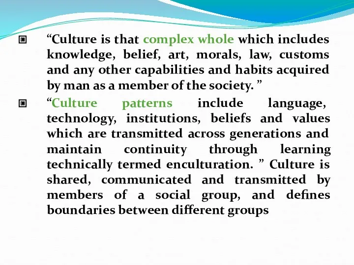 “Culture is that complex whole which includes knowledge, belief, art,