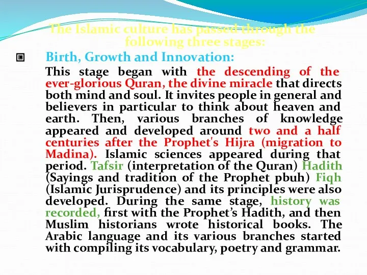 The Islamic culture has passed through the following three stages: Birth, Growth and