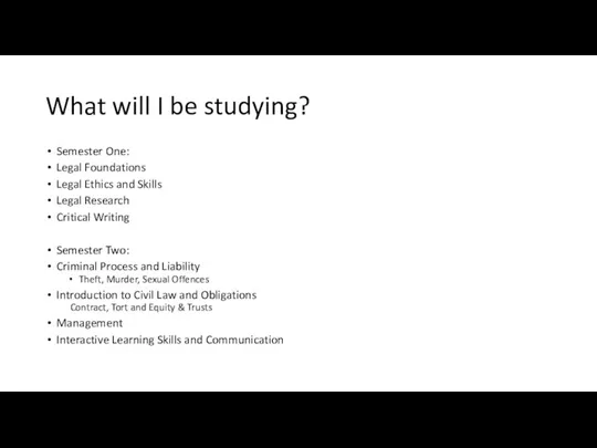 What will I be studying? Semester One: Legal Foundations Legal