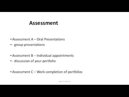 Assessment Assessment A – Oral Presentations - group presentations Assessment