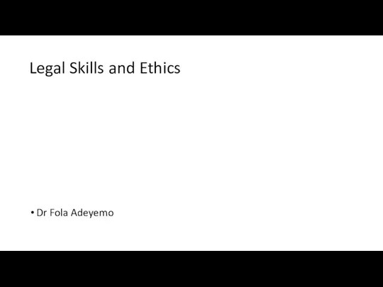 Legal Skills and Ethics Dr Fola Adeyemo