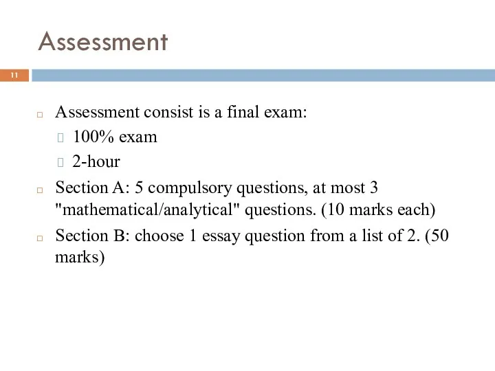 Assessment Assessment consist is a final exam: 100% exam 2-hour