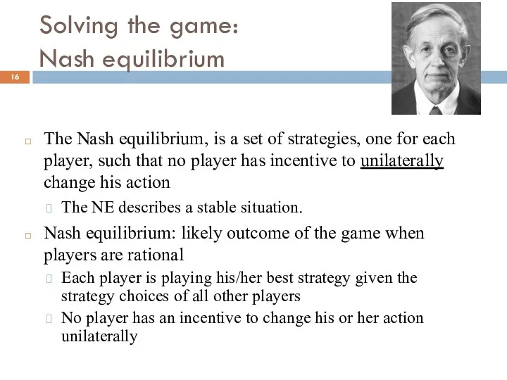 Solving the game: Nash equilibrium The Nash equilibrium, is a