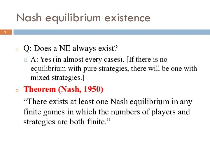 Nash equilibrium existence Q: Does a NE always exist? A: