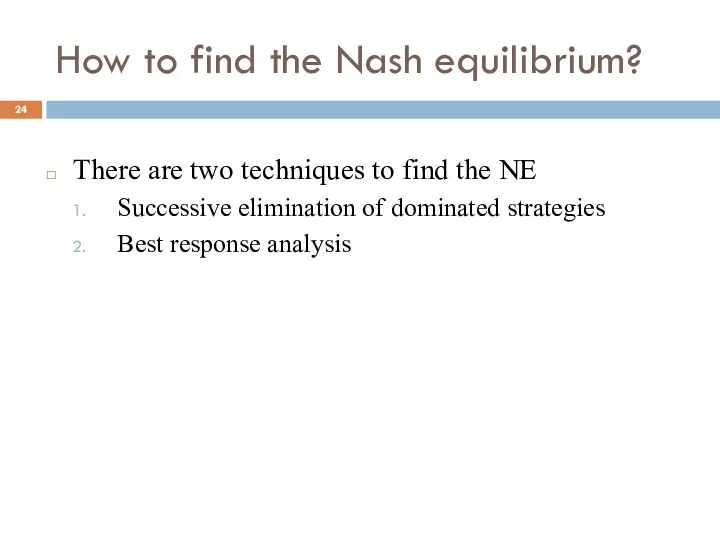 How to find the Nash equilibrium? There are two techniques