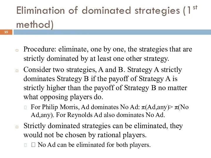 Elimination of dominated strategies (1st method) Procedure: eliminate, one by