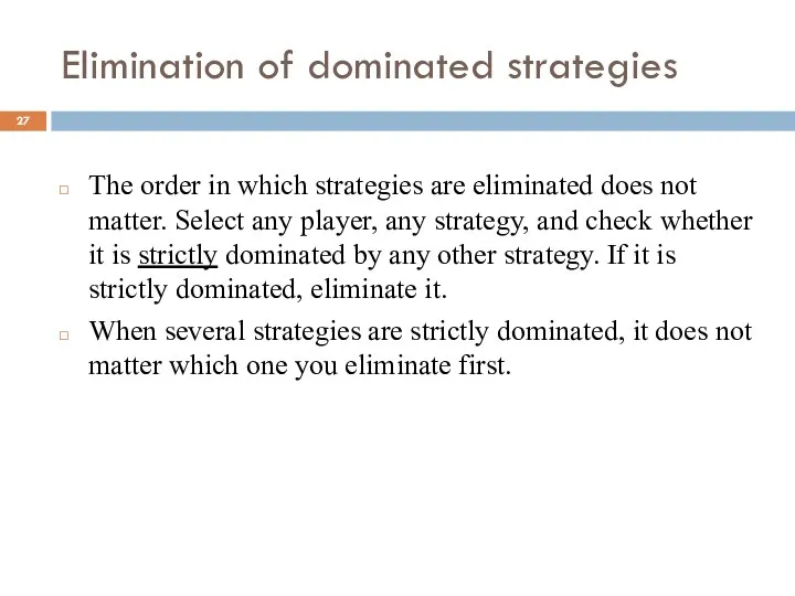 Elimination of dominated strategies The order in which strategies are