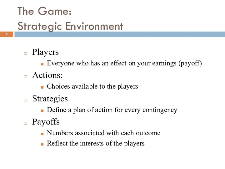 The Game: Strategic Environment Players Everyone who has an effect