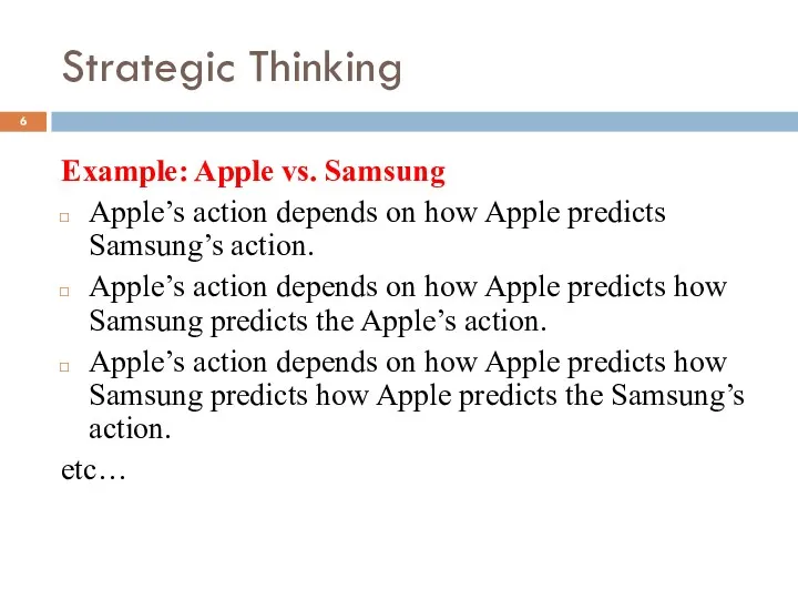 Strategic Thinking Example: Apple vs. Samsung Apple’s action depends on