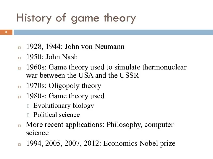 History of game theory 1928, 1944: John von Neumann 1950: