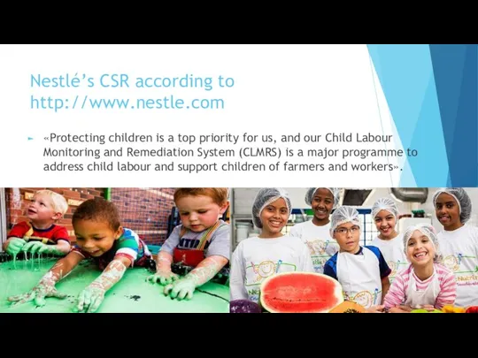 Nestlé’s CSR according to http://www.nestle.com «Protecting children is a top