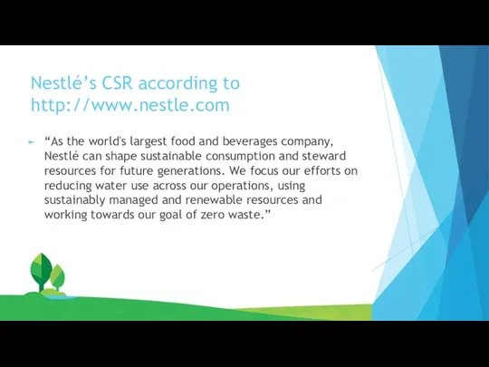 Nestlé’s CSR according to http://www.nestle.com “As the world's largest food