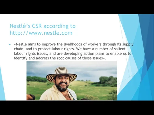 Nestlé’s CSR according to http://www.nestle.com «Nestlé aims to improve the