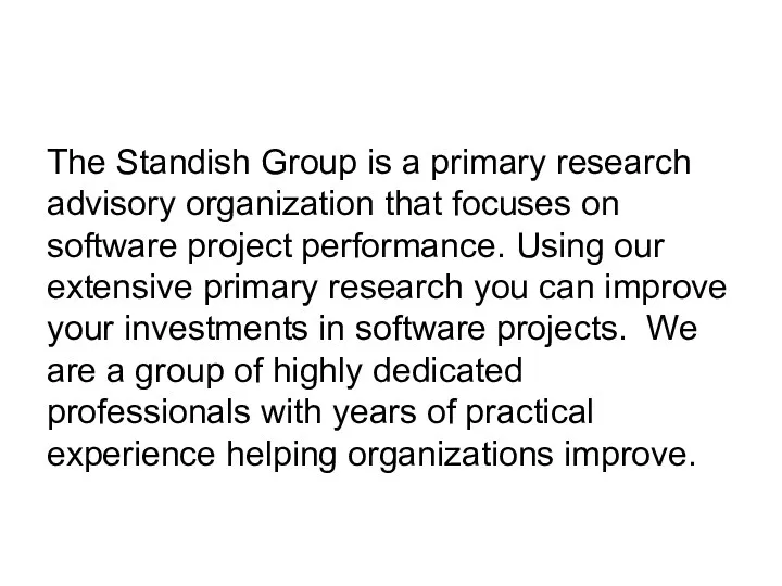 The Standish Group is a primary research advisory organization that