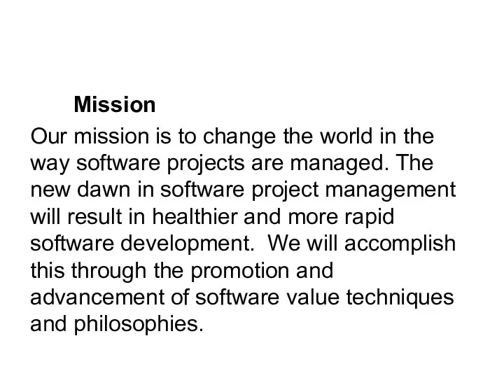 Mission Our mission is to change the world in the way software projects
