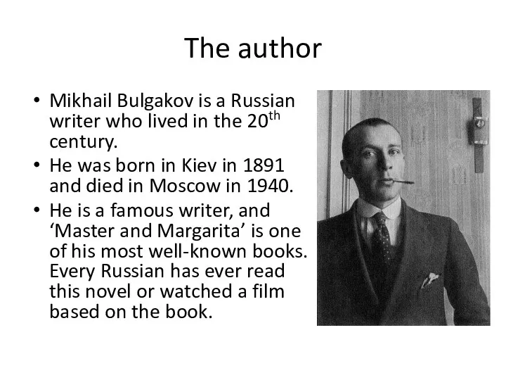 The author Mikhail Bulgakov is a Russian writer who lived