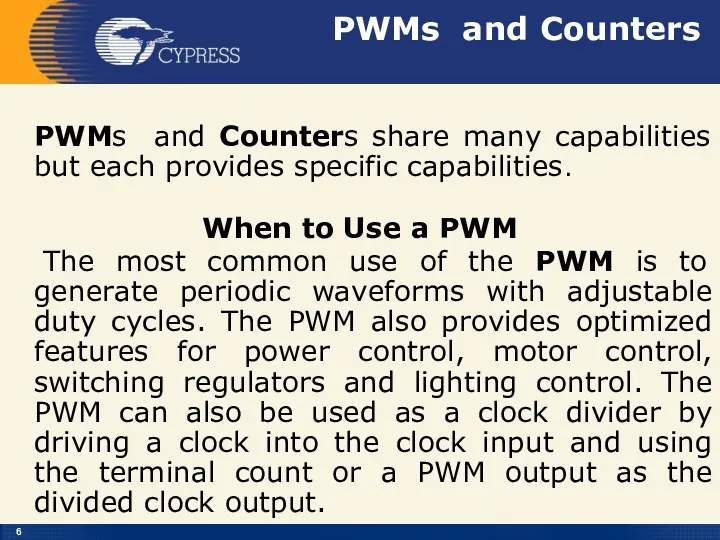 PWMs and Counters PWMs and Counters share many capabilities but each provides specific
