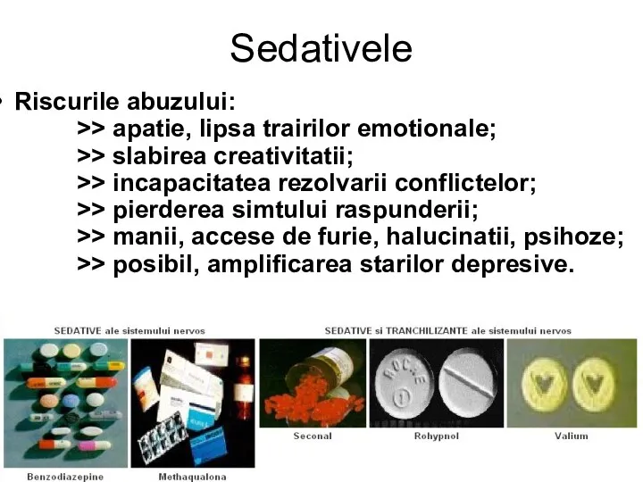 Sedativele Riscurile abuzului: >> apatie, lipsa trairilor emotionale; >> slabirea