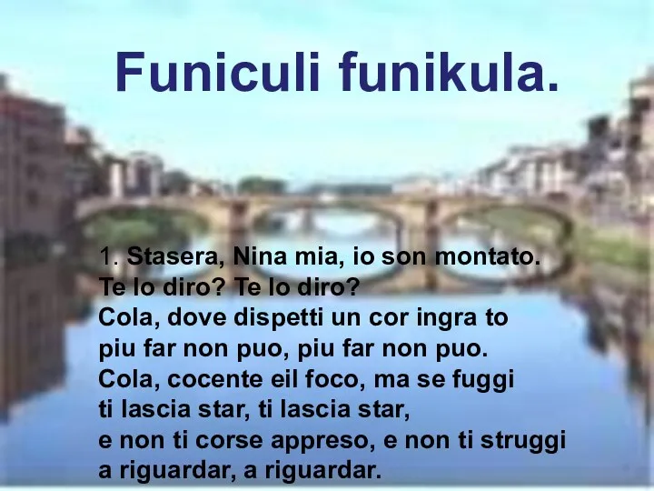 1. Stasera, Nina mia, io son montato. Te lo diro?