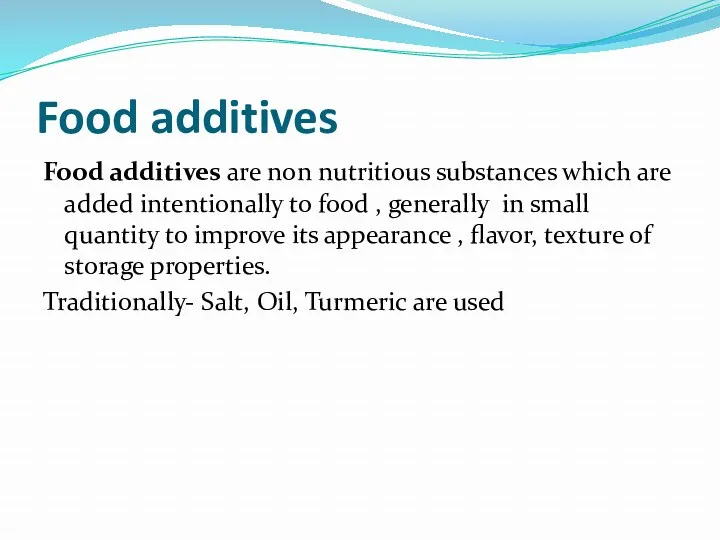 Food additives Food additives are non nutritious substances which are