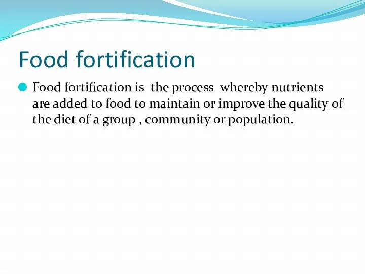 Food fortification Food fortification is the process whereby nutrients are