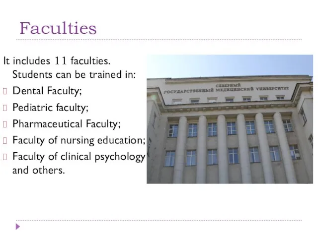 Faculties It includes 11 faculties. Students can be trained in: