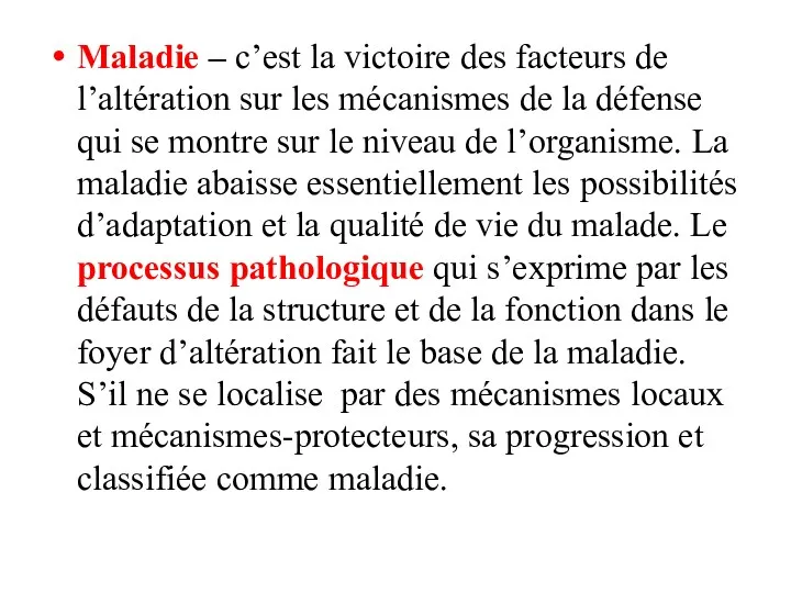 Maladie – c’est la victoire des facteurs de l’altération sur les mécanismes de