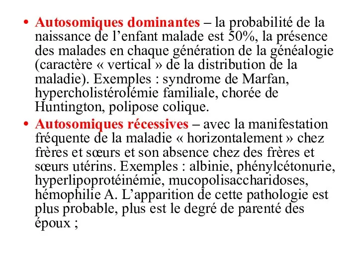 Autosomiques dominantes – la probabilité de la naissance de l’enfant malade est 50%,