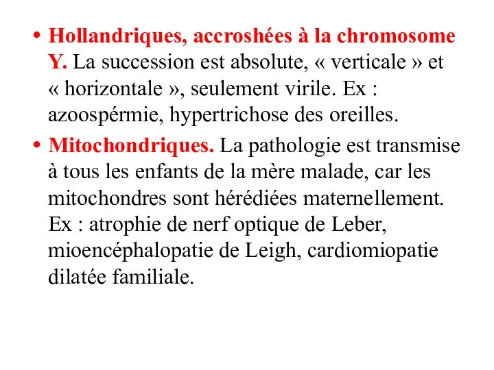 Hollandriques, accroshées à la chromosome Y. La succession est absolute, « verticale »
