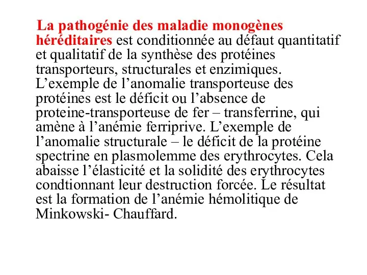 La pathogénie des maladie monogènes héréditaires est conditionnée au défaut