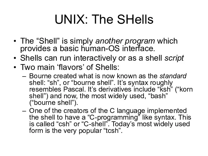 UNIX: The SHells The “Shell” is simply another program which