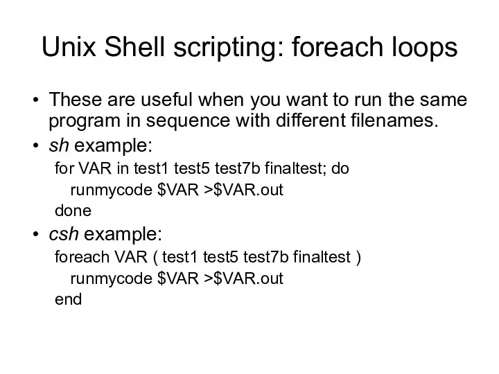 Unix Shell scripting: foreach loops These are useful when you