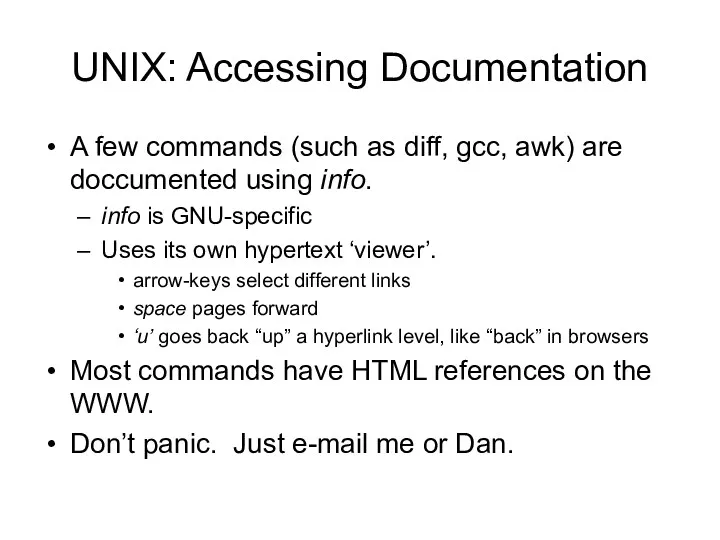 UNIX: Accessing Documentation A few commands (such as diff, gcc,