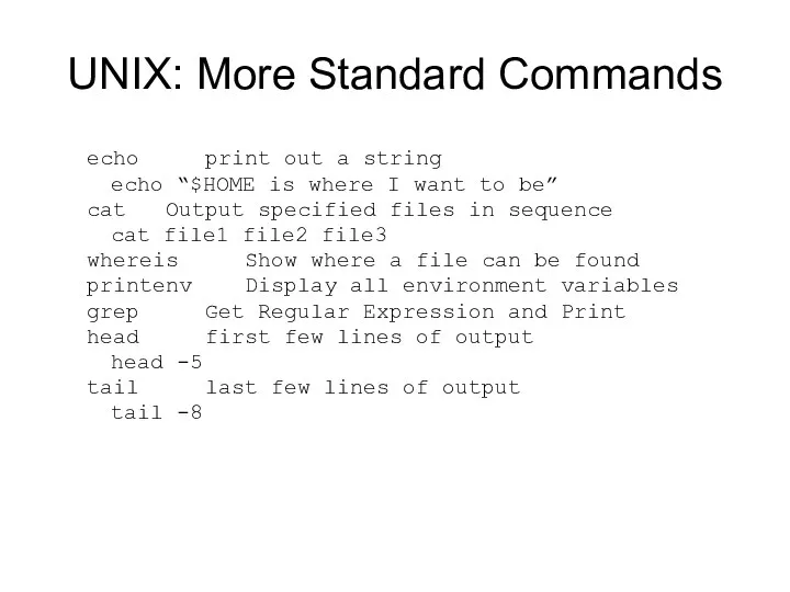 UNIX: More Standard Commands echo print out a string echo