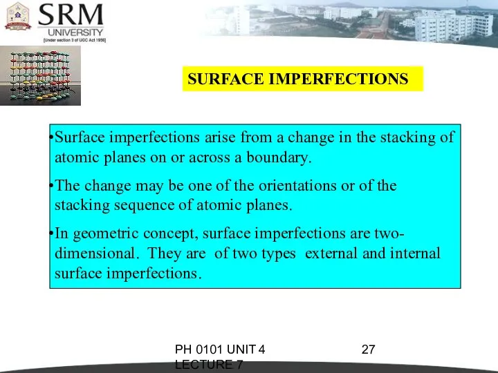 PH 0101 UNIT 4 LECTURE 7 SURFACE IMPERFECTIONS Surface imperfections arise from a