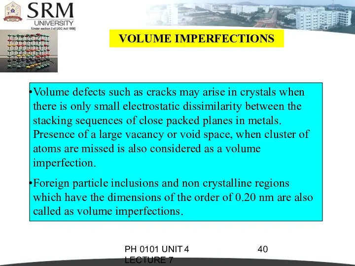 PH 0101 UNIT 4 LECTURE 7 VOLUME IMPERFECTIONS Volume defects such as cracks