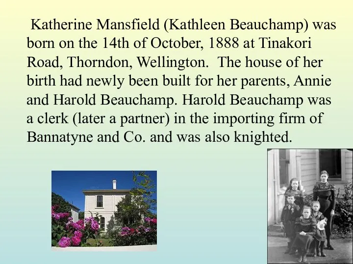 Katherine Mansfield (Kathleen Beauchamp) was born on the 14th of