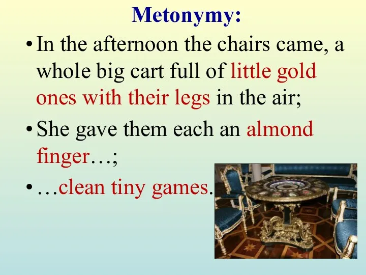 Metonymy: In the afternoon the chairs came, a whole big