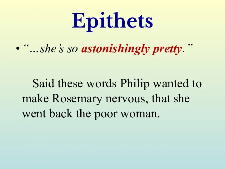 Epithets “…she’s so astonishingly pretty.” Said these words Philip wanted
