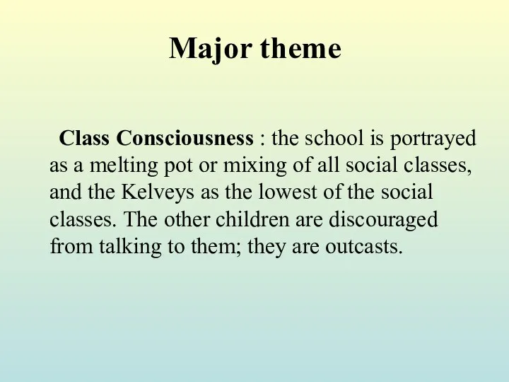 Major theme Class Consciousness : the school is portrayed as