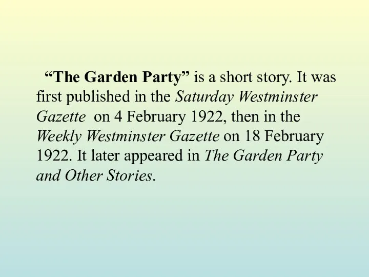 “The Garden Party” is a short story. It was first