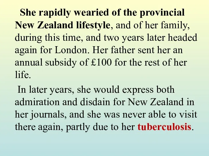 She rapidly wearied of the provincial New Zealand lifestyle, and