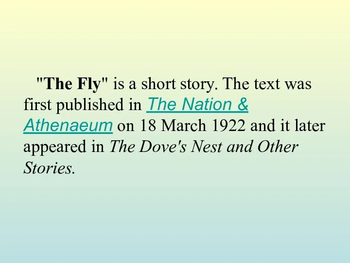 "The Fly" is a short story. The text was first