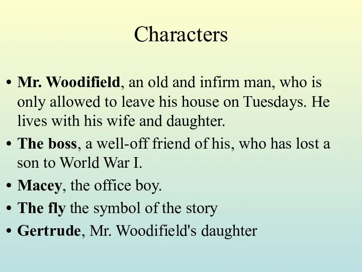 Characters Mr. Woodifield, an old and infirm man, who is