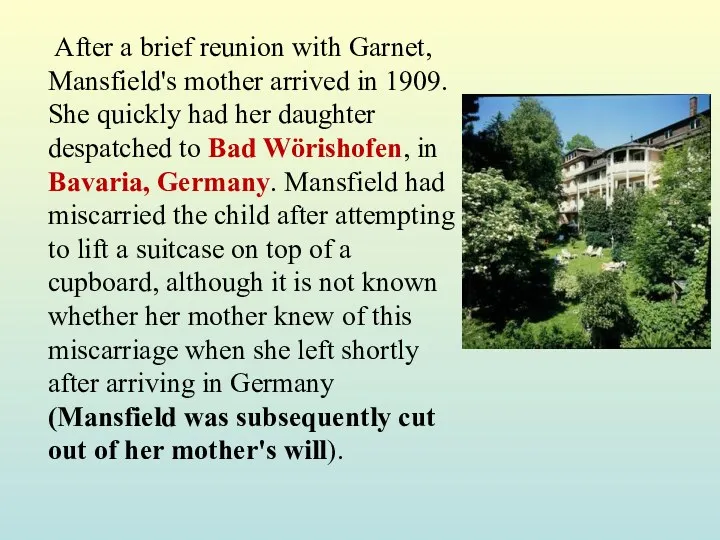 After a brief reunion with Garnet, Mansfield's mother arrived in